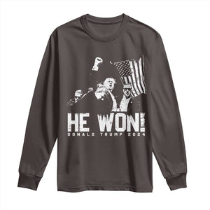 Donald Trump Won 2024 Long Sleeve Shirt He Won Fear Not American Hero Fight Fight Fight TS10 Dark Chocolate Print Your Wear