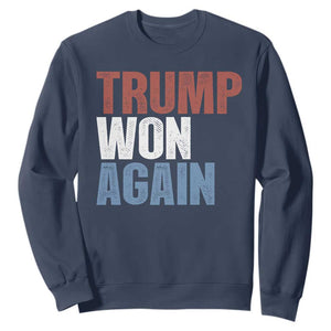 Trump Won Again 2024 Sweatshirt Retro 45 47 President Vintage 4547 TS10 Navy Print Your Wear