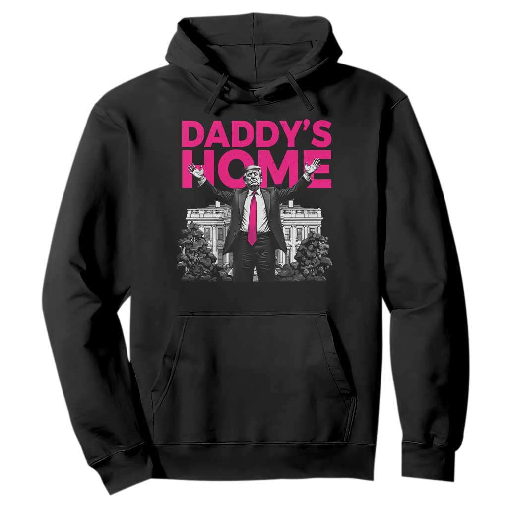 Daddy's Home Trump Hoodie Funny White House Trump Pink 2024 TS10 Black Print Your Wear