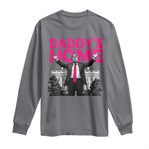 Daddy's Home Trump Long Sleeve Shirt Funny White House Trump Pink 2024 TS10 Charcoal Print Your Wear