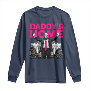 Daddy's Home Trump Long Sleeve Shirt Funny White House Trump Pink 2024 TS10 Navy Print Your Wear