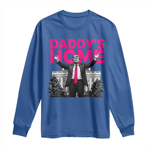 Daddy's Home Trump Long Sleeve Shirt Funny White House Trump Pink 2024 TS10 Royal Blue Print Your Wear