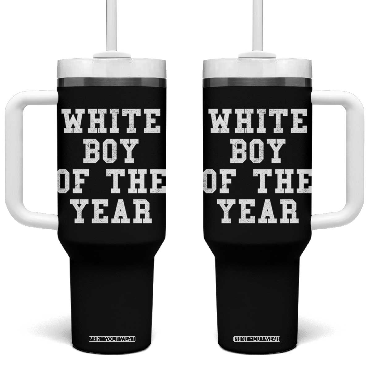 White Boy Of The Year Tumbler With Handle Funny Gift For Him TS10 One Size: 40 oz Black Print Your Wear