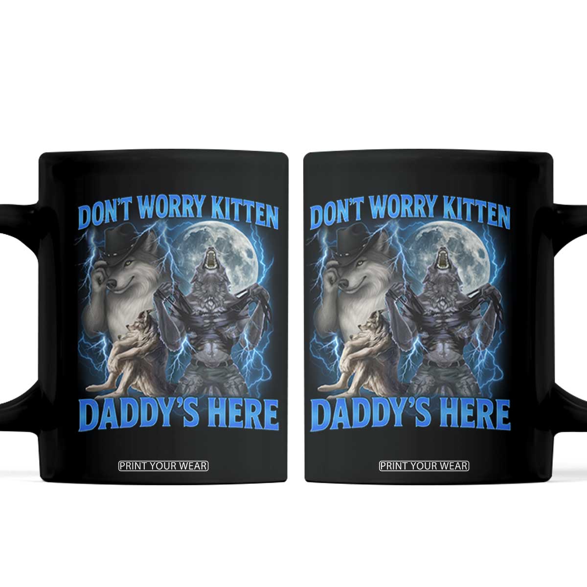 Funny Alpha Wolf Coffee Mug Don't Worry Kitten Daddy's Here 90s Vintage Bootleg TS10 Black Print Your Wear