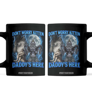 Funny Alpha Wolf Coffee Mug Don't Worry Kitten Daddy's Here 90s Vintage Bootleg TS10 Black Print Your Wear