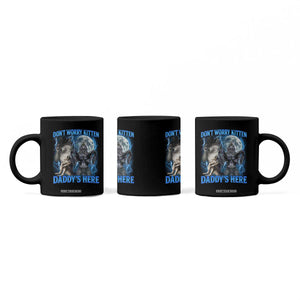 Funny Alpha Wolf Coffee Mug Don't Worry Kitten Daddy's Here 90s Vintage Bootleg TS10 Print Your Wear