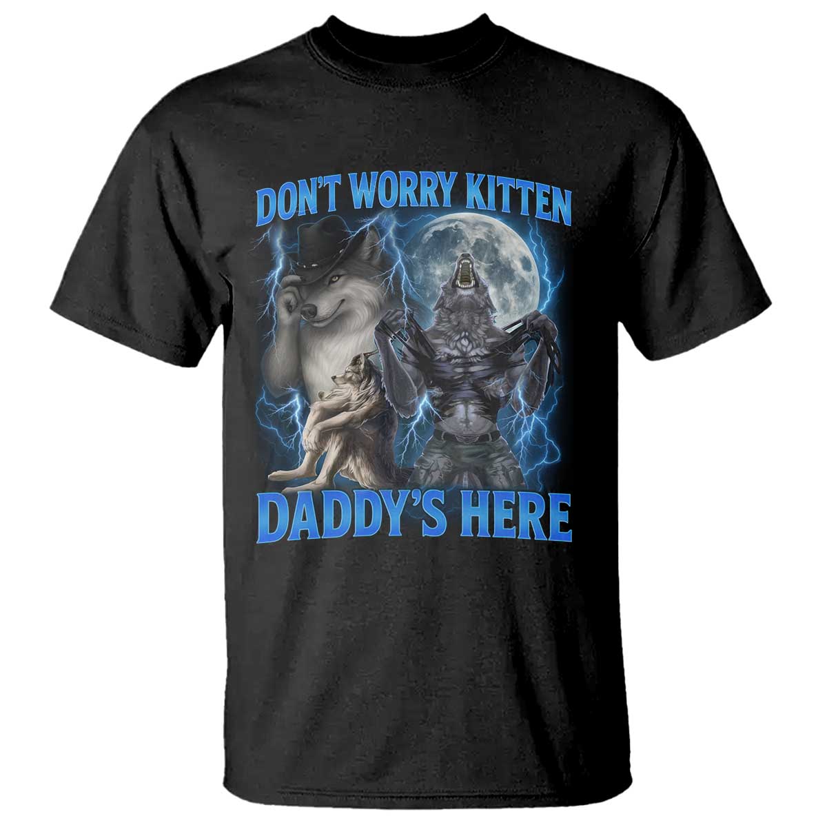 Funny Alpha Wolf T Shirt Don't Worry Kitten Daddy's Here 90s Vintage Bootleg TS10 Black Print Your Wear