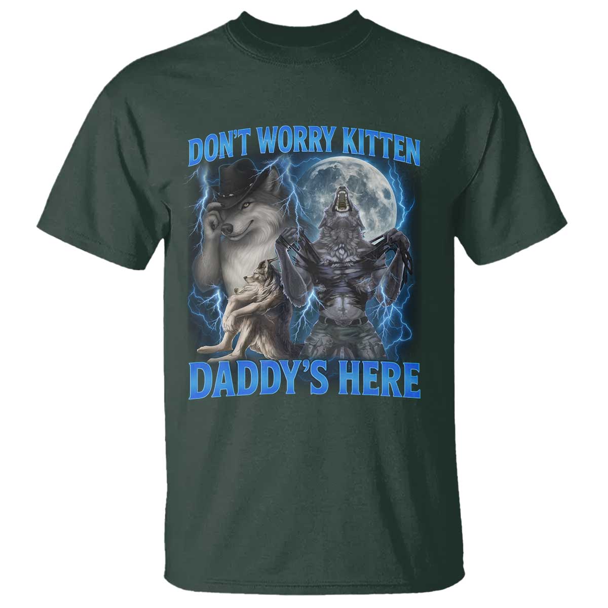 Funny Alpha Wolf T Shirt Don't Worry Kitten Daddy's Here 90s Vintage Bootleg TS10 Dark Forest Green Print Your Wear