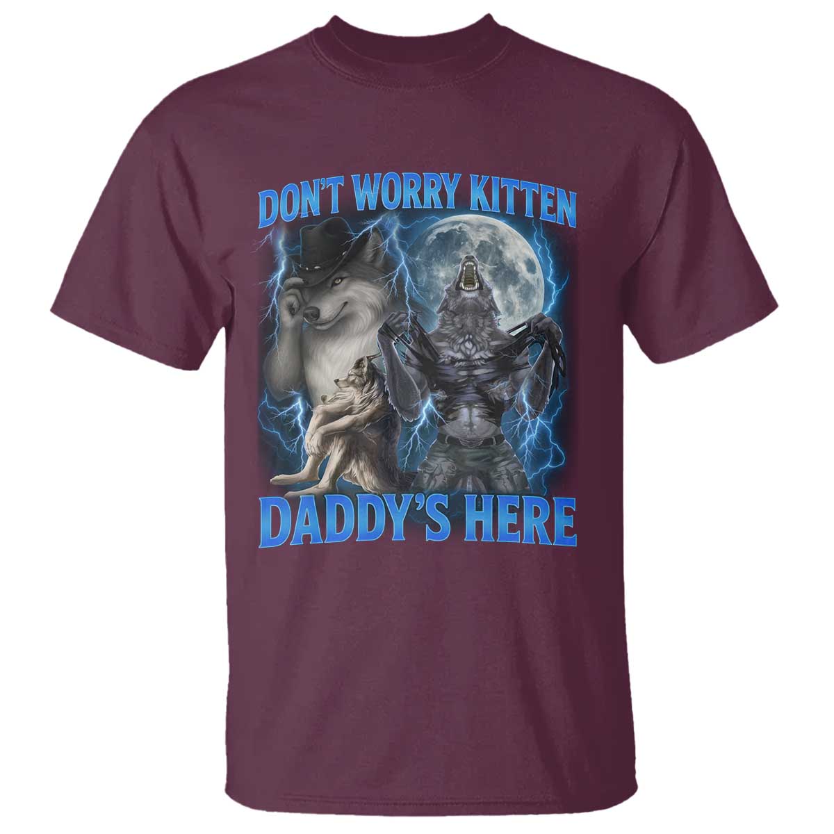 Funny Alpha Wolf T Shirt Don't Worry Kitten Daddy's Here 90s Vintage Bootleg TS10 Maroon Print Your Wear