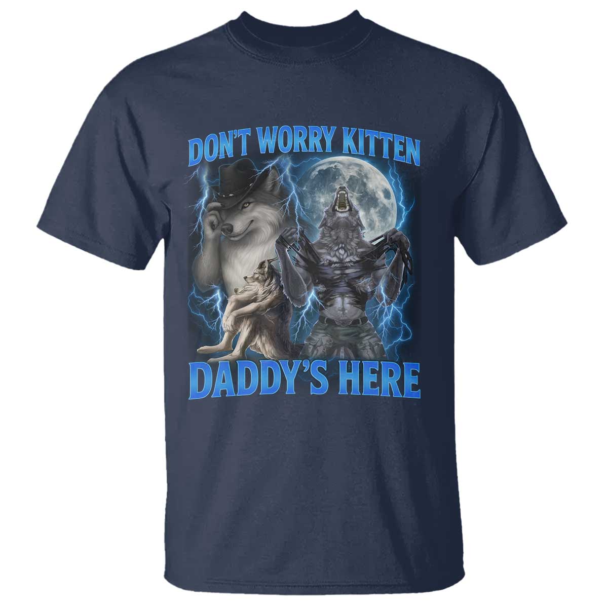 Funny Alpha Wolf T Shirt Don't Worry Kitten Daddy's Here 90s Vintage Bootleg TS10 Navy Print Your Wear
