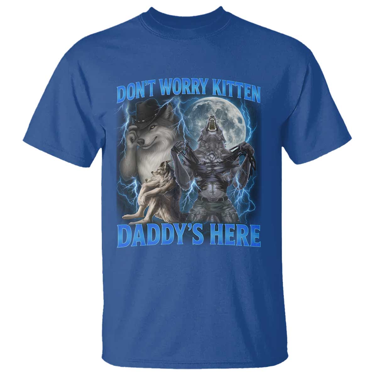 Funny Alpha Wolf T Shirt Don't Worry Kitten Daddy's Here 90s Vintage Bootleg TS10 Royal Blue Print Your Wear