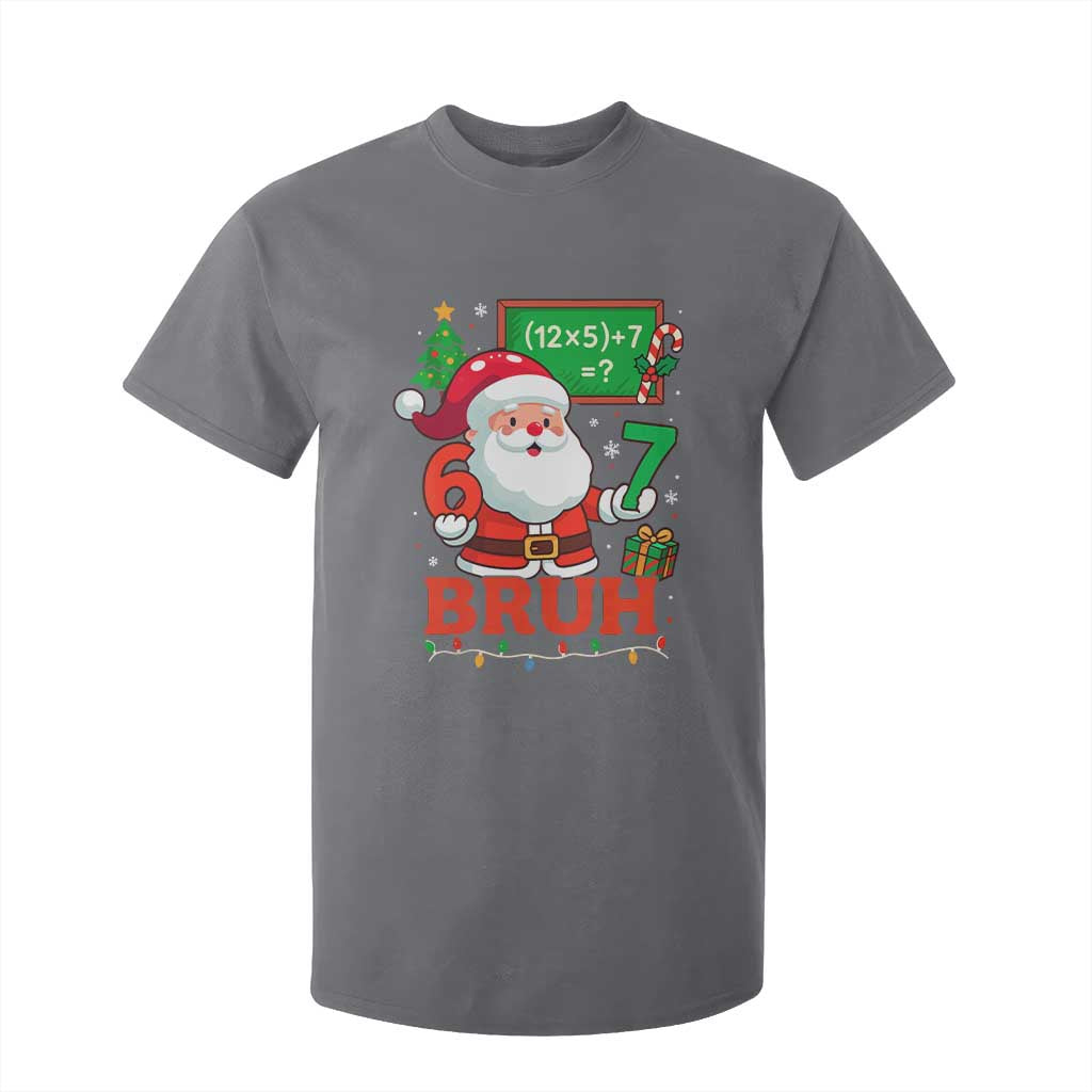 67 Teacher Christmas T Shirt For Kid Santa Six Seven Meme Math Equation Bruh TS10 Charcoal Print Your Wear