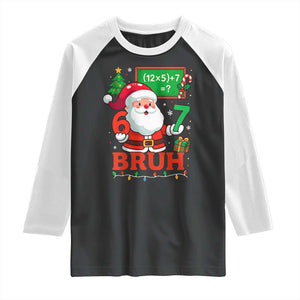 67 Teacher Christmas Raglan Shirt Santa Six Seven Meme Math Equation Bruh TS10 Black White Print Your Wear