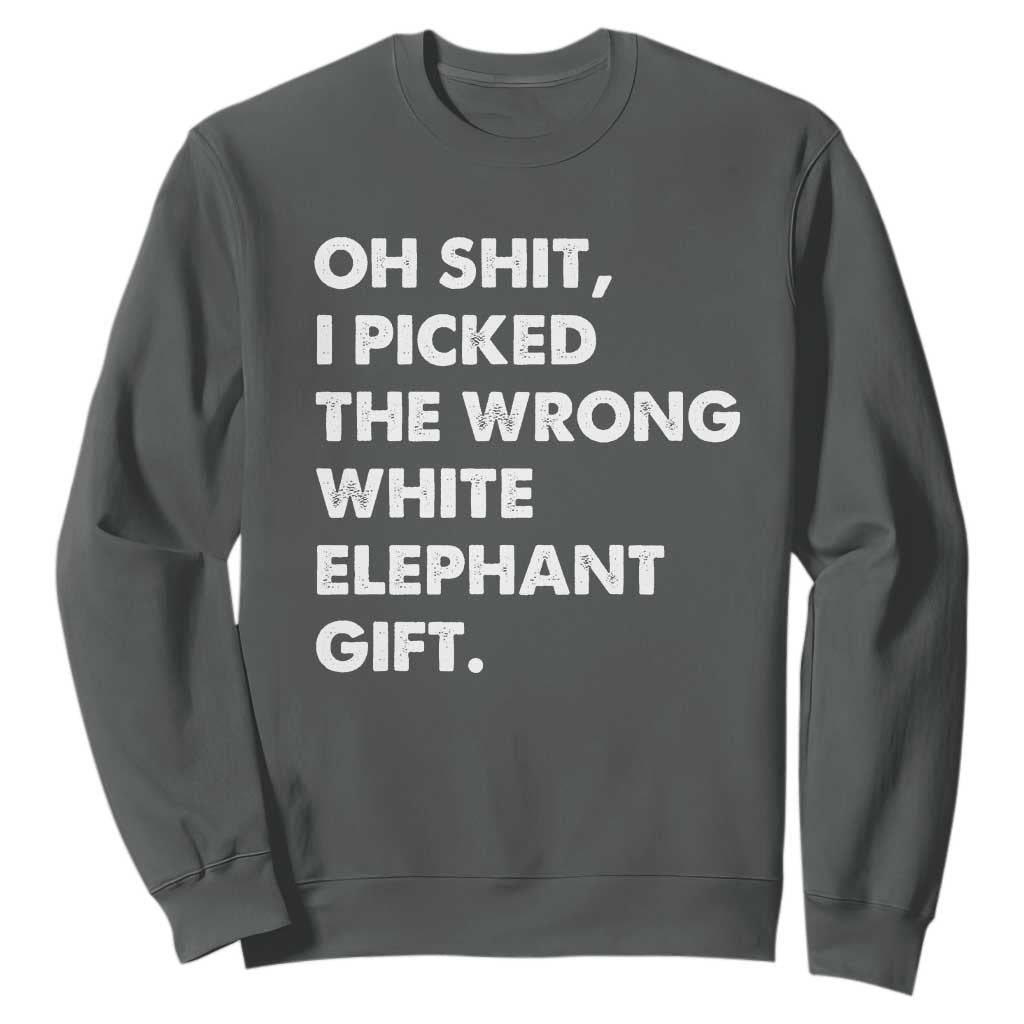 Oh Shit Funny White Elephant Gifts Sweatshirt TS10 Dark Heather Print Your Wear
