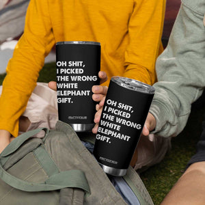 Oh Shit Funny White Elephant Gifts Tumbler Cup TS10 Print Your Wear