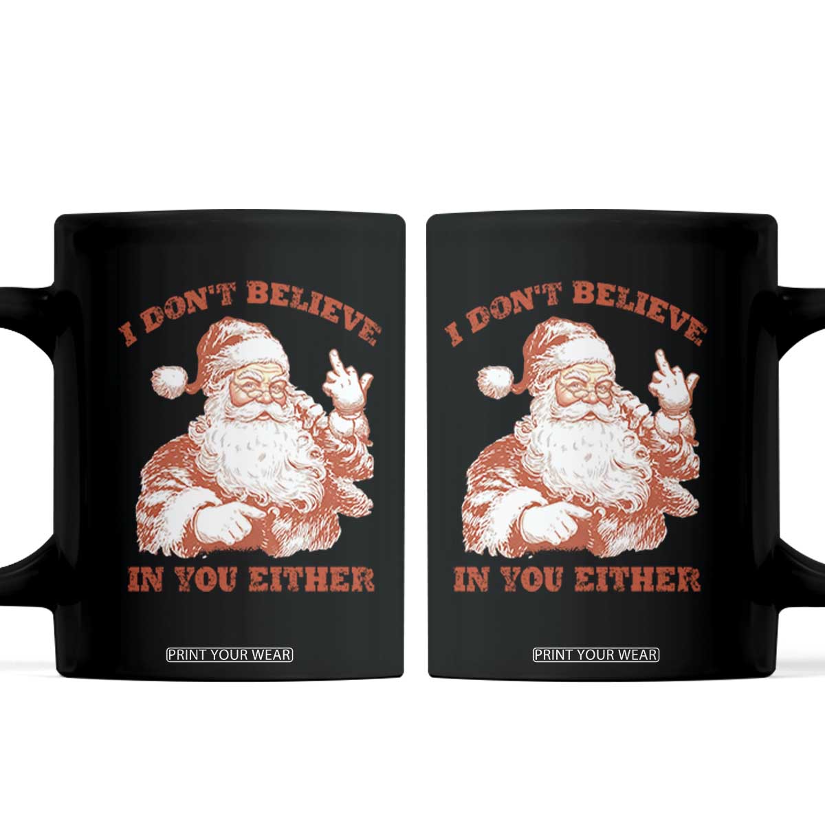 Retro Funny Santa Coffee Mug I Don't Believe In You Either 90s Christmas TS10 Black Print Your Wear