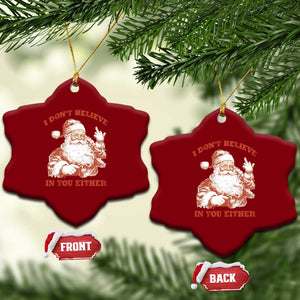 Retro Funny Santa Ceramic Ornament I Don't Believe In You Either 90s Christmas TS10 Print Your Wear
