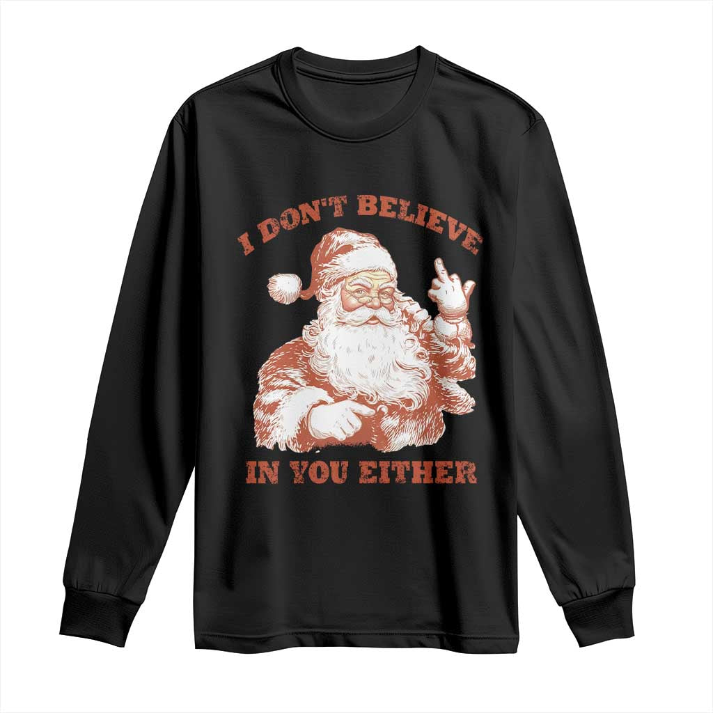 Retro Funny Santa Long Sleeve Shirt I Don't Believe In You Either 90s Christmas TS10 Black Print Your Wear