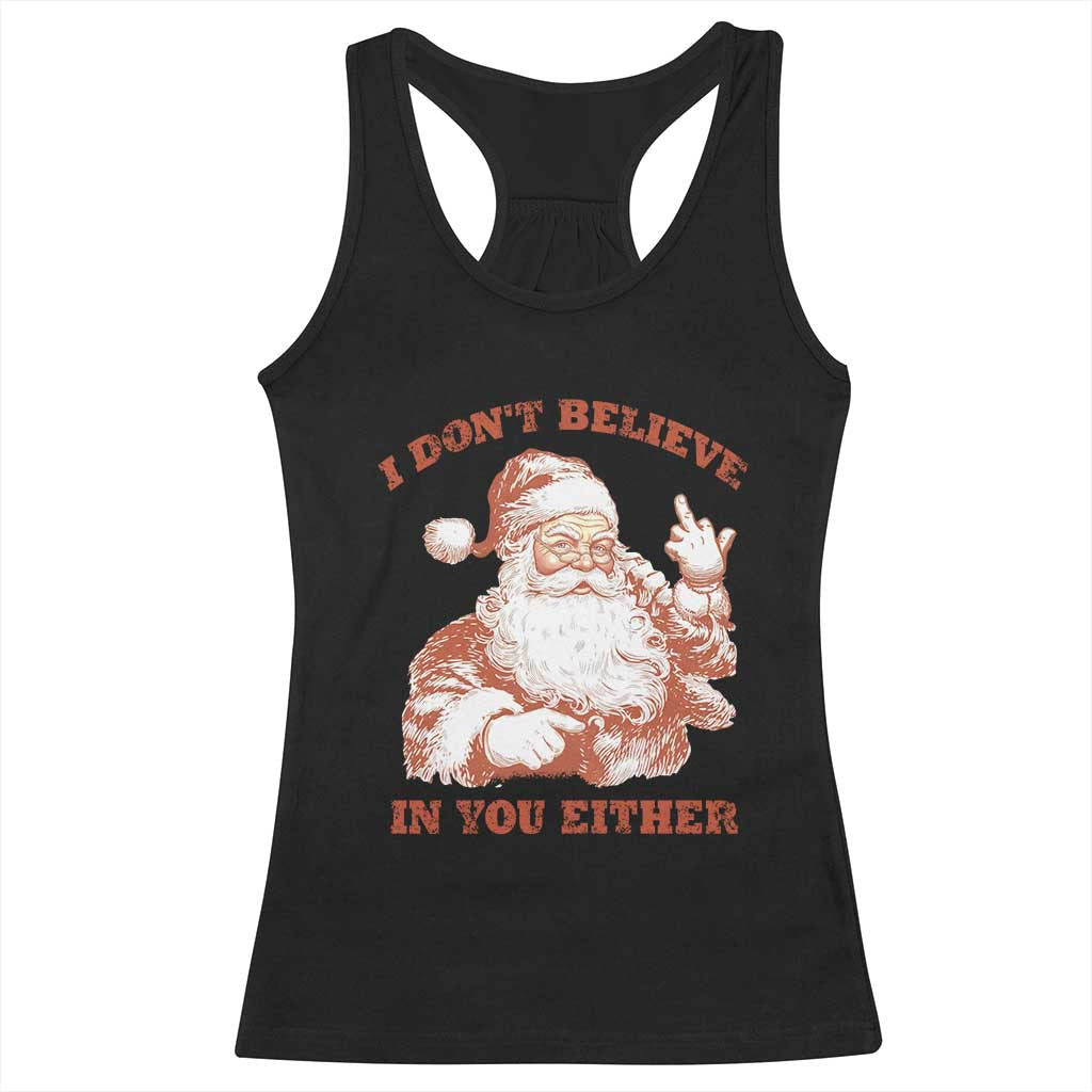 Retro Funny Santa Racerback Tank Top I Don't Believe In You Either 90s Christmas TS10 Black Print Your Wear