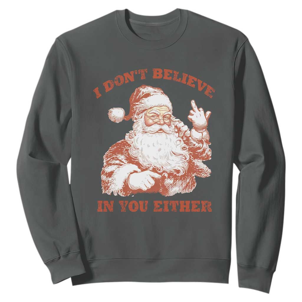 Retro Funny Santa Sweatshirt I Don't Believe In You Either 90s Christmas TS10 Dark Heather Print Your Wear