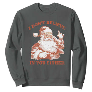 Retro Funny Santa Sweatshirt I Don't Believe In You Either 90s Christmas TS10 Dark Heather Print Your Wear