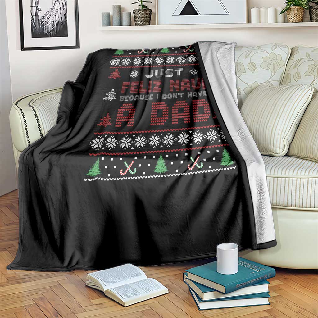 Just Feliz Navi Because I Dont Have A Dad Ugly Christmas Throw Blanket TS10 Print Your Wear
