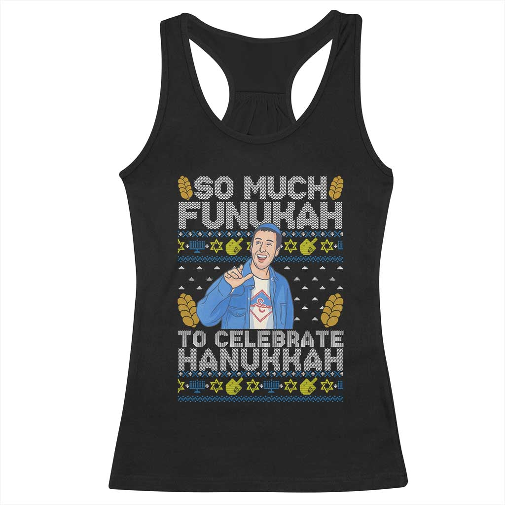Funny Ugly Hanukkah Racerback Tank Top So Much Funukah To Celebrate Hanukkah Sandler TS10 Black Print Your Wear