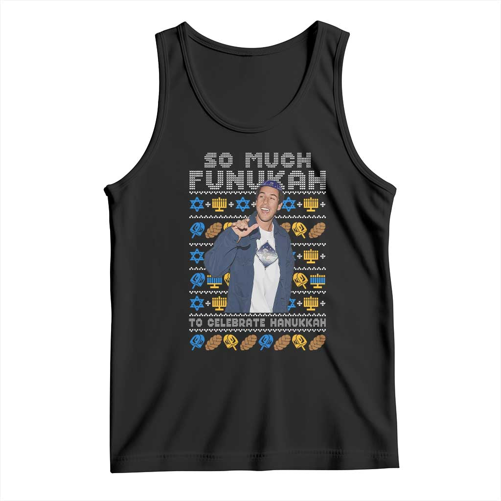 Funny Ugly Hanukkah Tank Top Sandler So Much Funukah To Celebrate Hanukkah TS10 Black Print Your Wear