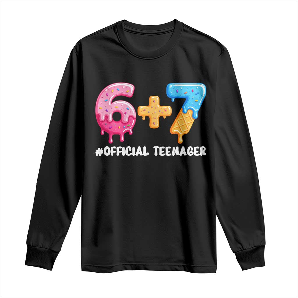 Funny 67 13th Birthday Official Teenager Long Sleeve Shirt 6 7 Ice Cream Drip Meme Funny Six Seven 13 Years Old TS10 Black Print Your Wear