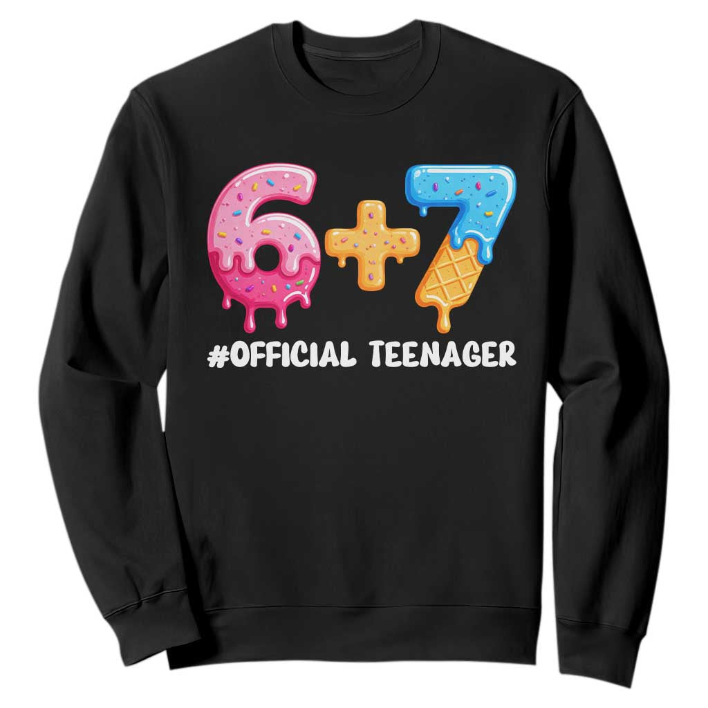 Funny 67 13th Birthday Official Teenager Sweatshirt 6 7 Ice Cream Drip Meme Funny Six Seven 13 Years Old TS10 Black Print Your Wear