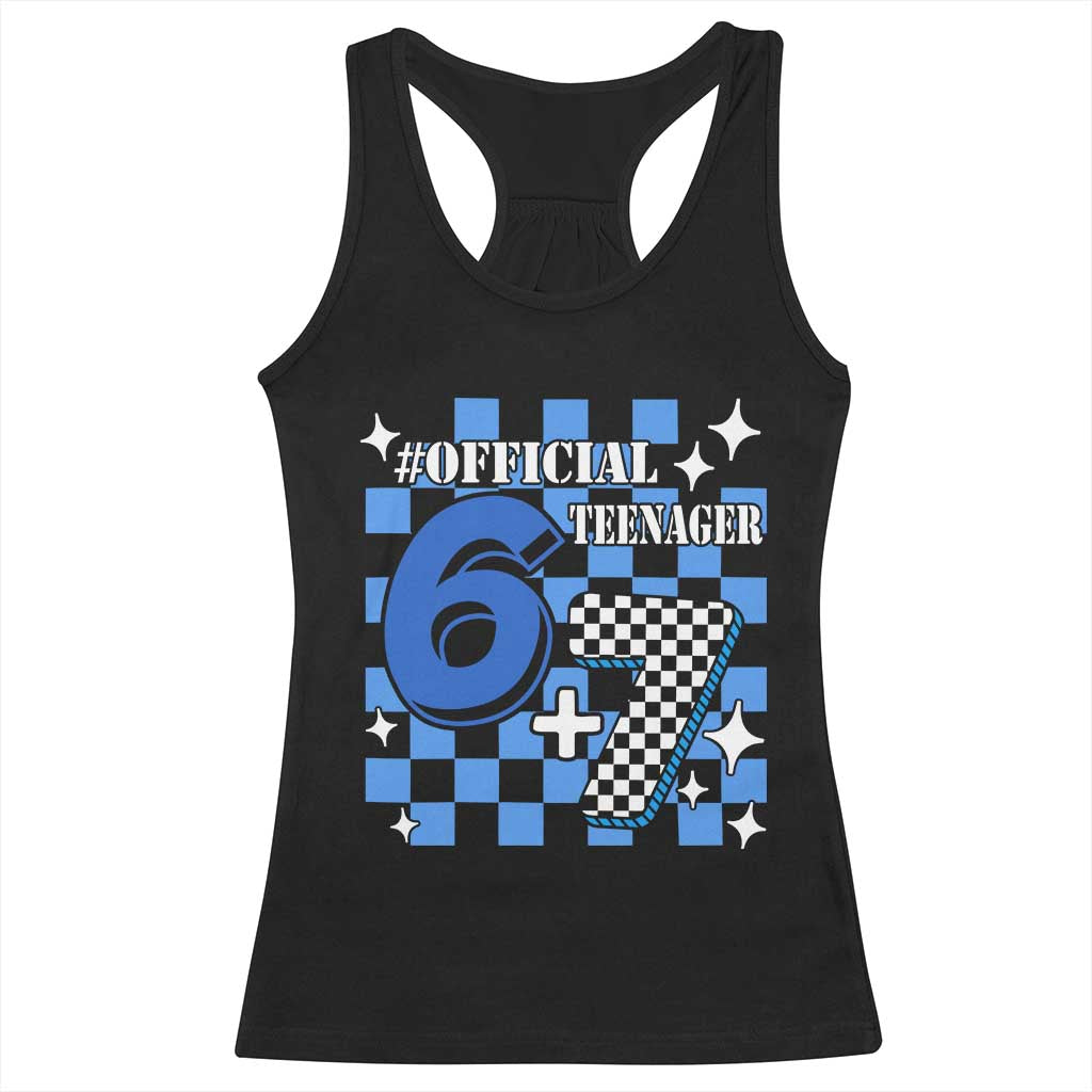 Funny 13th Birthday Official Teenager Racerback Tank Top 6+7 13 Year Old Boys Kids Checkered 67 Meme TS10 Black Print Your Wear