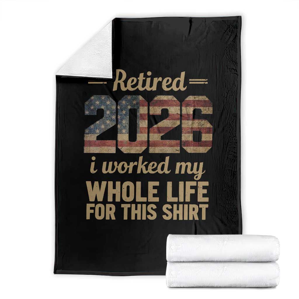 Retired 2026 Throw Blanket Vintage Retirement US Flag I Worked My Whole Life TS10 Black Print Your Wear