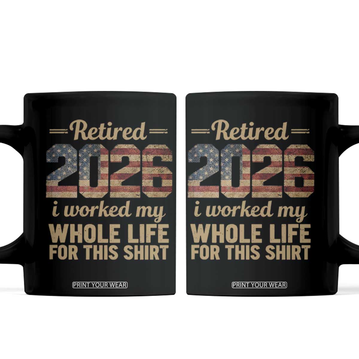Retired 2026 Coffee Mug Vintage Retirement US Flag I Worked My Whole Life TS10 Black Print Your Wear