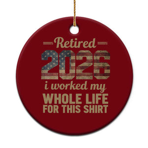 Retired 2026 Ceramic Ornament Vintage Retirement US Flag I Worked My Whole Life TS10 1pc Red Print Your Wear