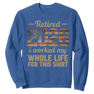 Retired 2026 Sweatshirt Vintage Retirement US Flag I Worked My Whole Life TS10 Royal Blue Print Your Wear