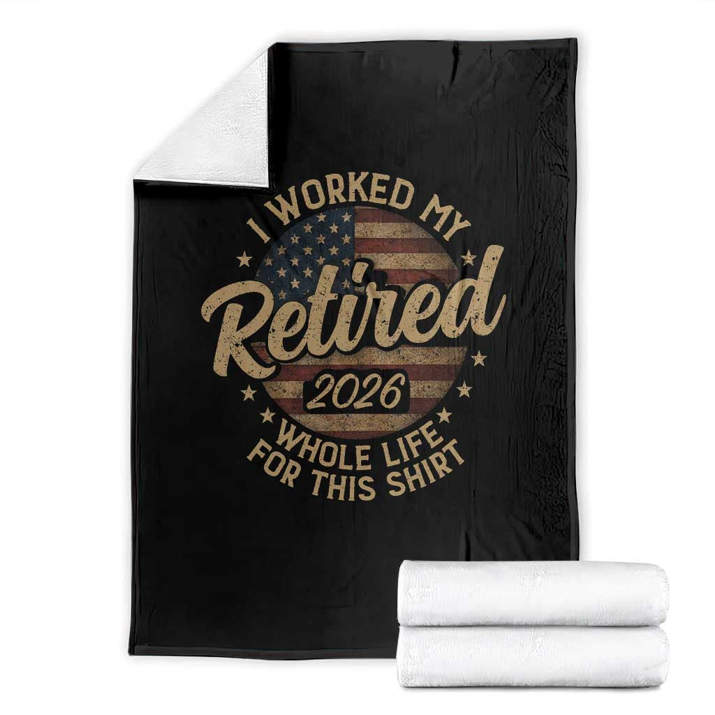 Retired 2026 Throw Blanket Funny Retirement I Worked My Whole Life Retro US Flag TS10 Black Print Your Wear