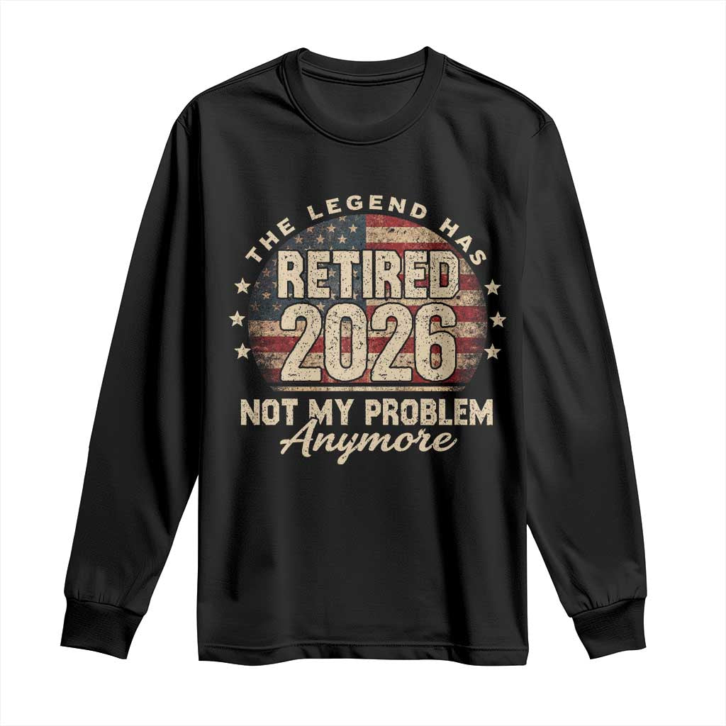 The Legend Has Retired 2026 Long Sleeve Shirt Funny Retirement USA Flag TS10 Black Print Your Wear