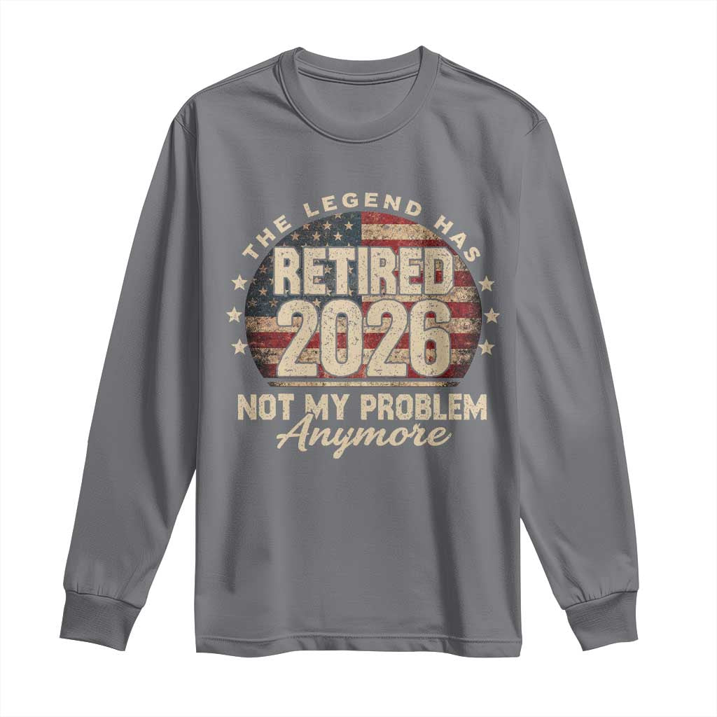 The Legend Has Retired 2026 Long Sleeve Shirt Funny Retirement USA Flag TS10 Charcoal Print Your Wear