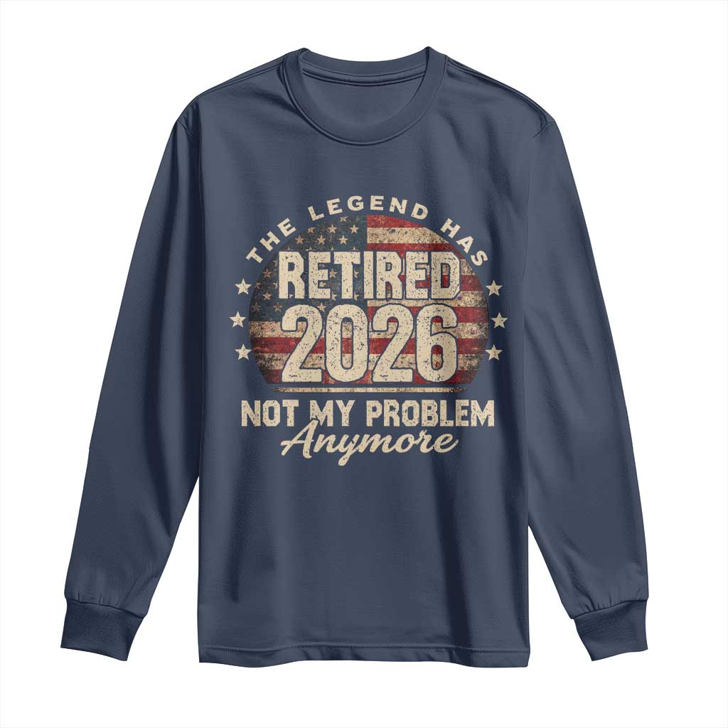 The Legend Has Retired 2026 Long Sleeve Shirt Funny Retirement USA Flag TS10 Navy Print Your Wear