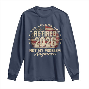 The Legend Has Retired 2026 Long Sleeve Shirt Funny Retirement USA Flag TS10 Navy Print Your Wear