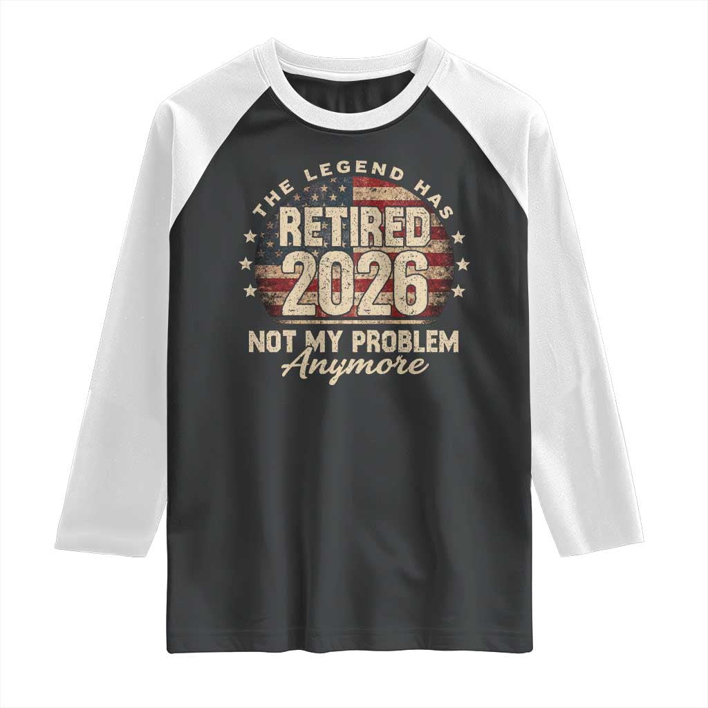 The Legend Has Retired 2026 Raglan Shirt Funny Retirement USA Flag TS10 Black White Print Your Wear
