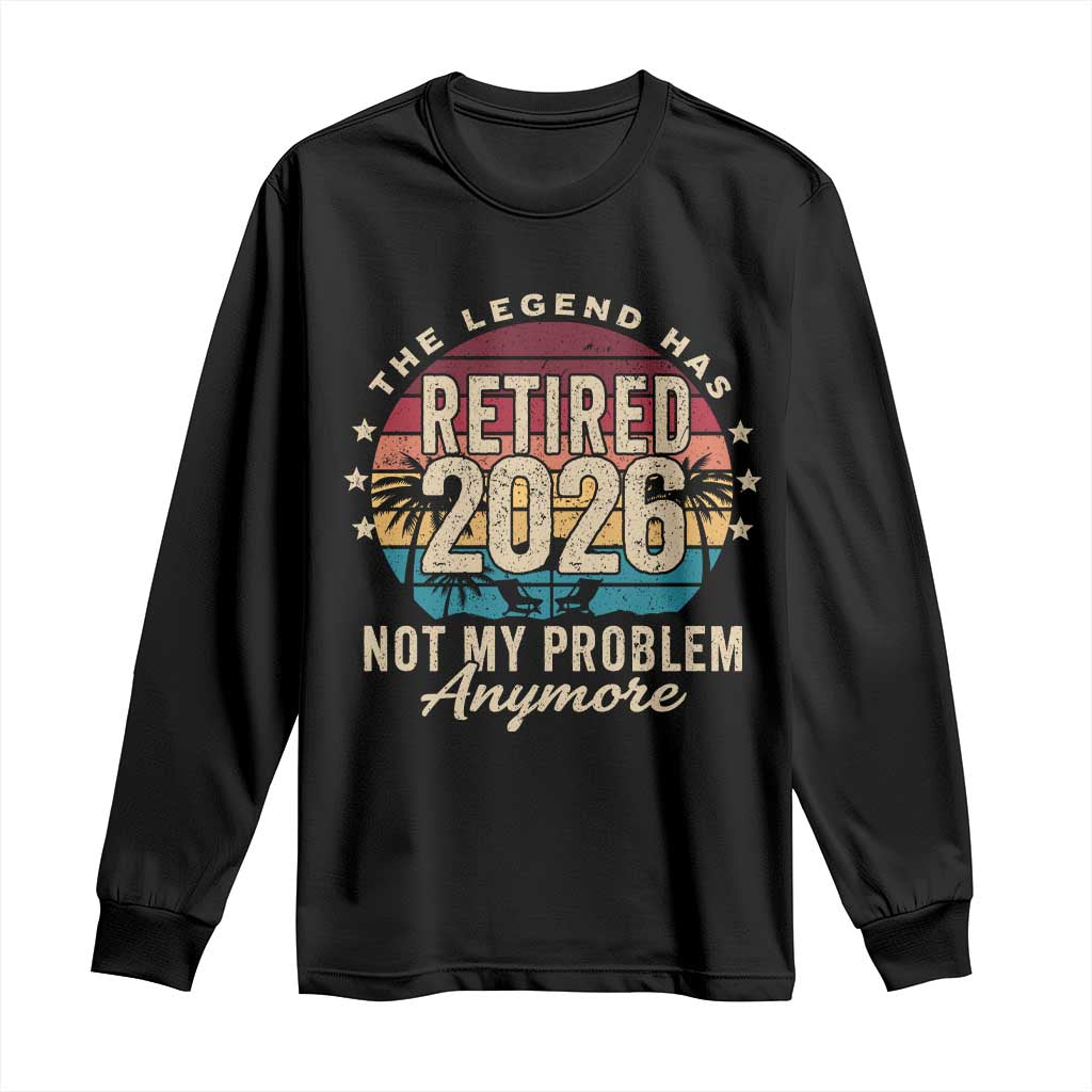 The Legend Has Retired 2026 Long Sleeve Shirt Retro Funny Retirement TS10 Black Print Your Wear