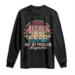 The Legend Has Retired 2026 Long Sleeve Shirt Retro Funny Retirement TS10 Black Print Your Wear