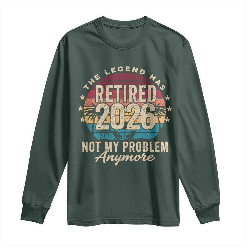 The Legend Has Retired 2026 Long Sleeve Shirt Retro Funny Retirement TS10 Dark Forest Green Print Your Wear