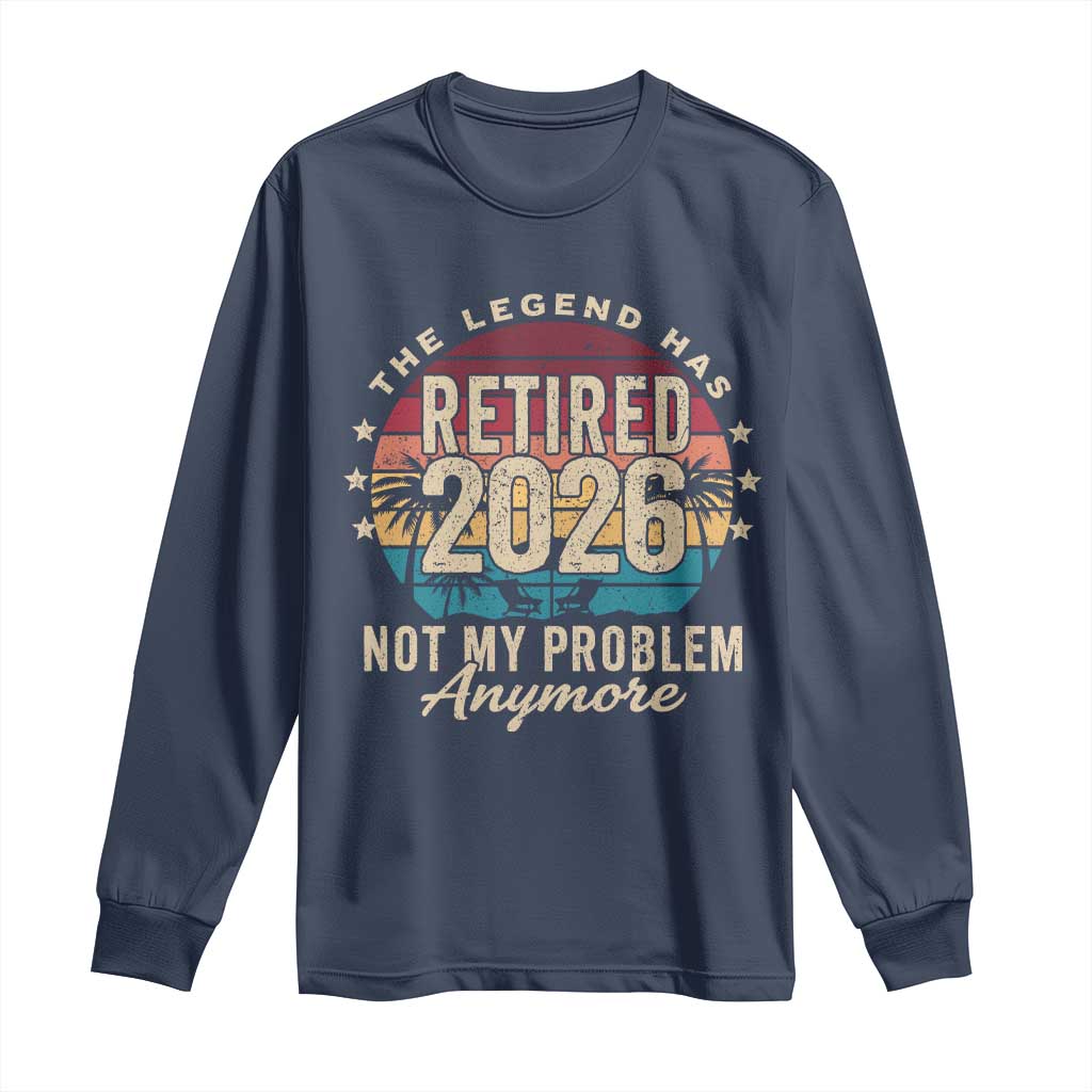 The Legend Has Retired 2026 Long Sleeve Shirt Retro Funny Retirement TS10 Navy Print Your Wear