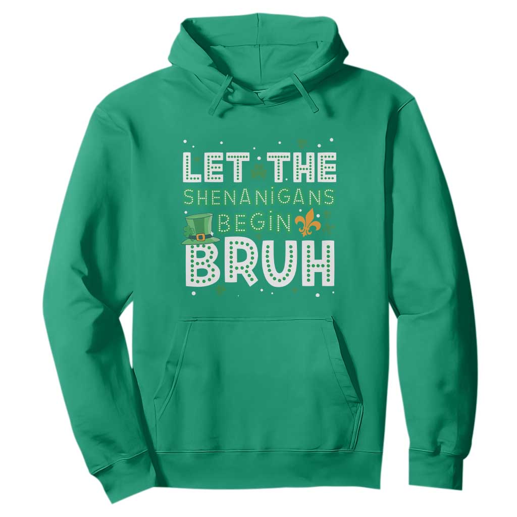 Let The Shenanigans Begin Bruh Funny St. Patricks Day Hoodie TS10 Irish Green Print Your Wear