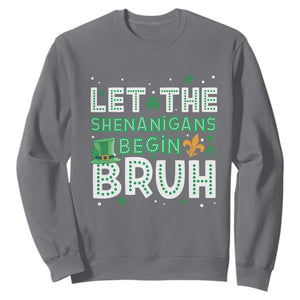 Let The Shenanigans Begin Bruh Funny St. Patricks Day Sweatshirt TS10 Charcoal Print Your Wear