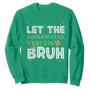 Let The Shenanigans Begin Bruh Funny St. Patricks Day Sweatshirt TS10 Irish Green Print Your Wear