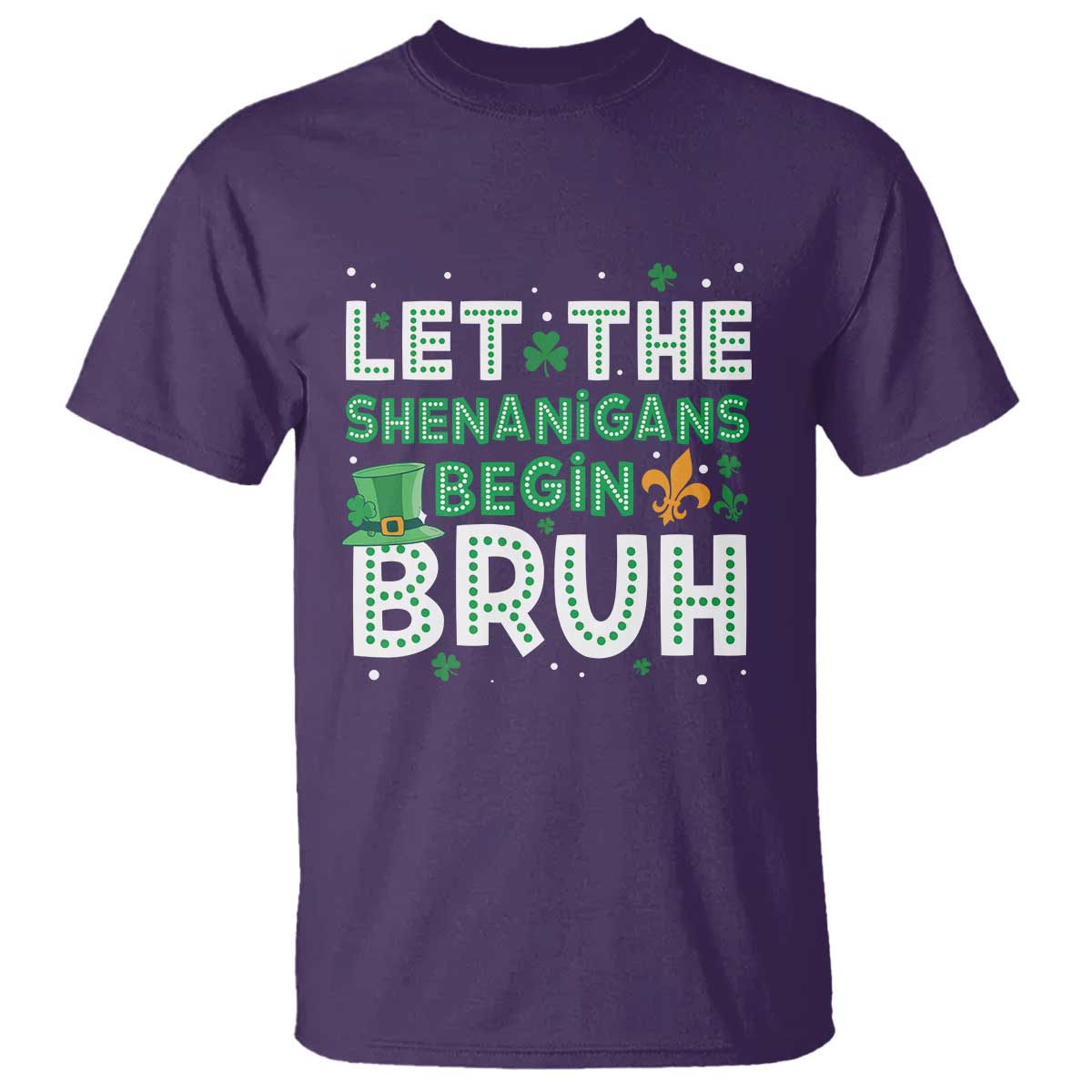 Let The Shenanigans Begin Bruh Funny St. Patricks Day T Shirt TS10 Purple Print Your Wear