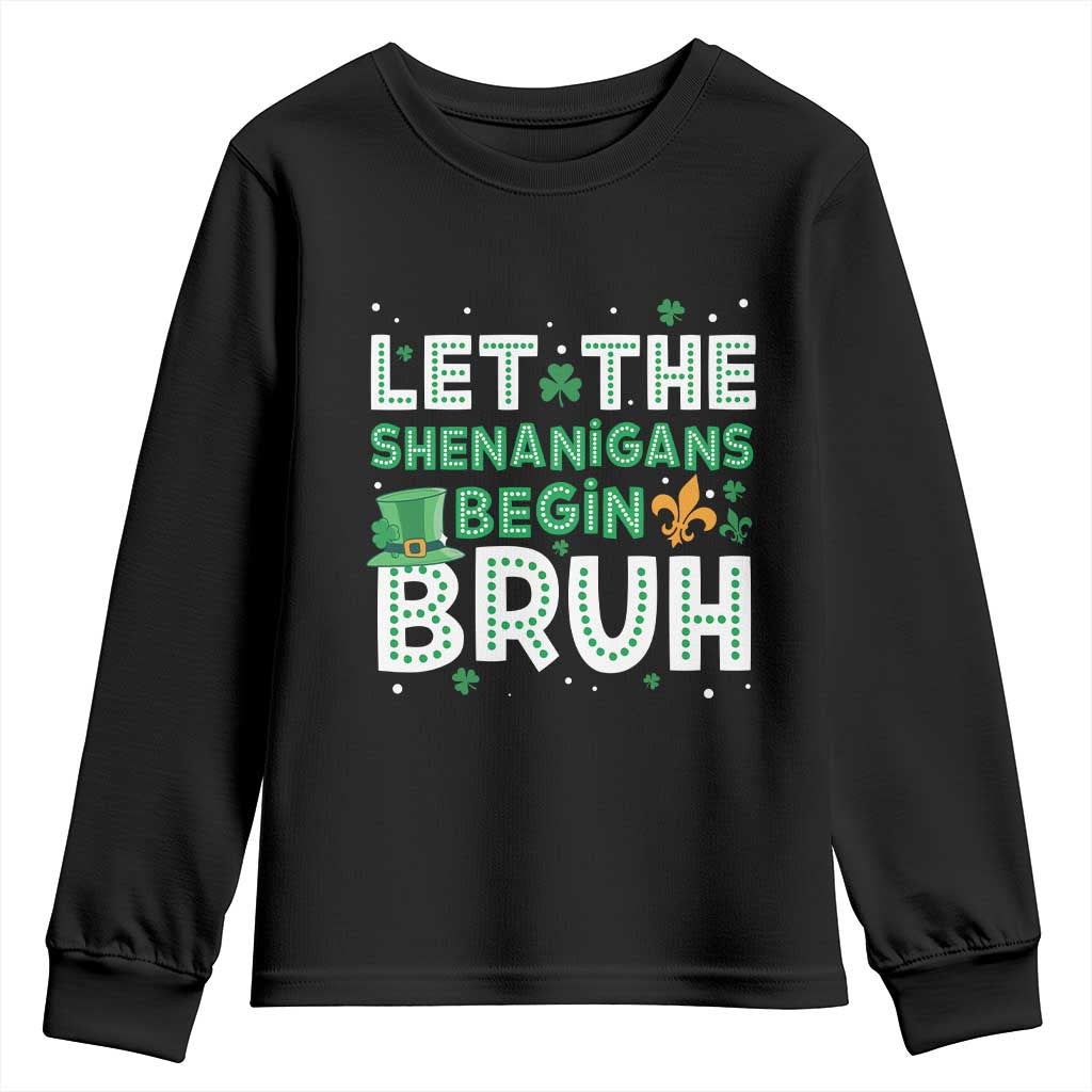 Let The Shenanigans Begin Bruh Funny St. Patricks Day Youth Sweatshirt TS10 Black Print Your Wear